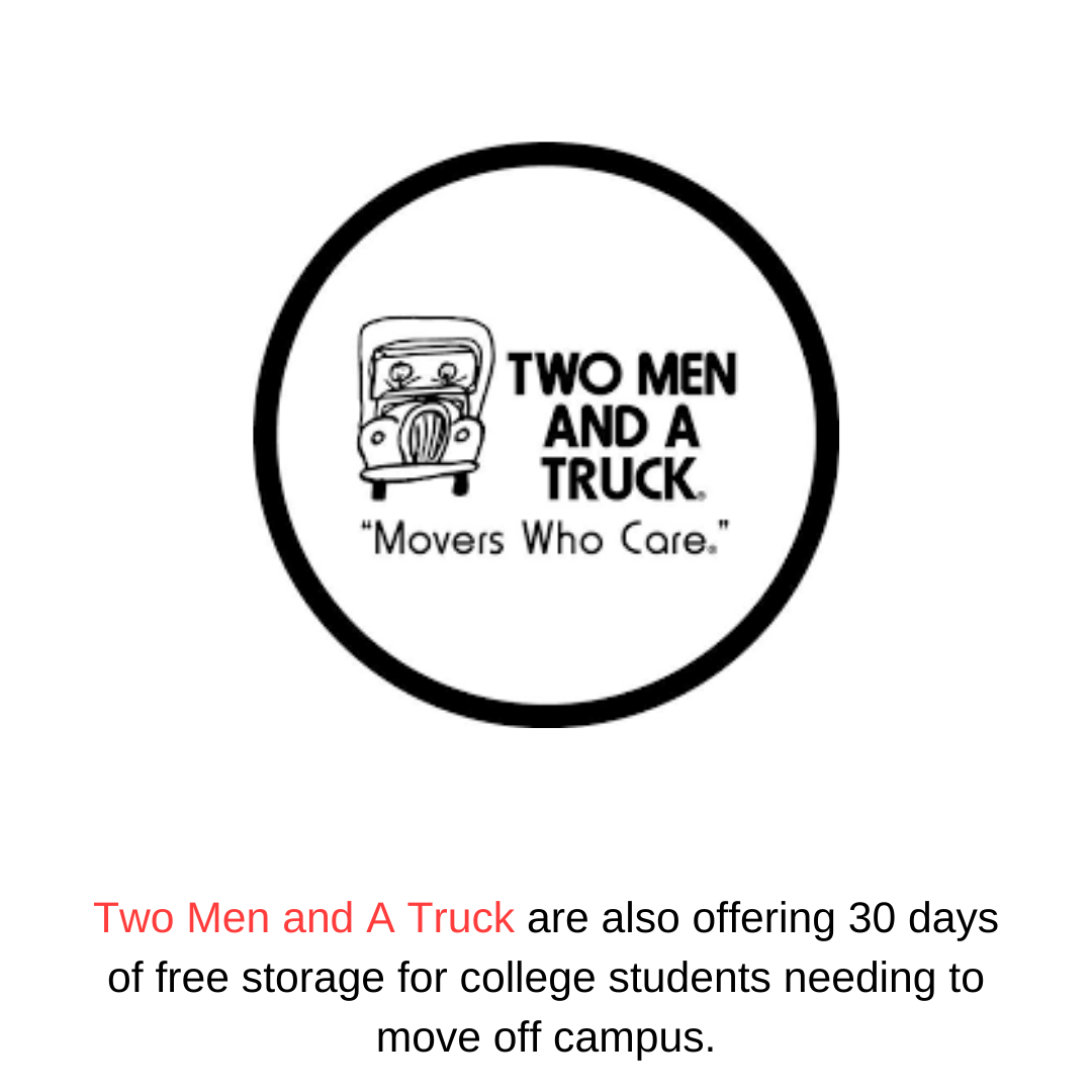 Two Men and A Truck are also offering 30 days of free storage for college students needing to move off campus.