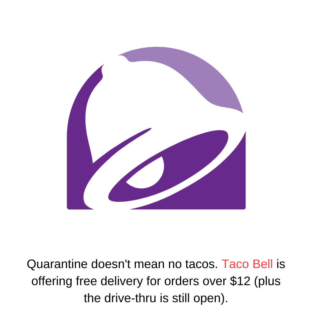 Quarantine doesn't mean no tacos. Taco Bell is offering free delivery for orders over $12 (plus the drive-thru is still open).