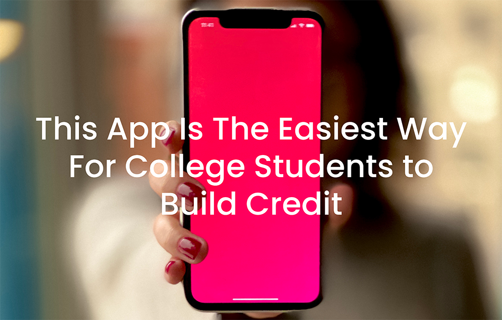 This App Is The Easiest Way For College Students to Build Credit