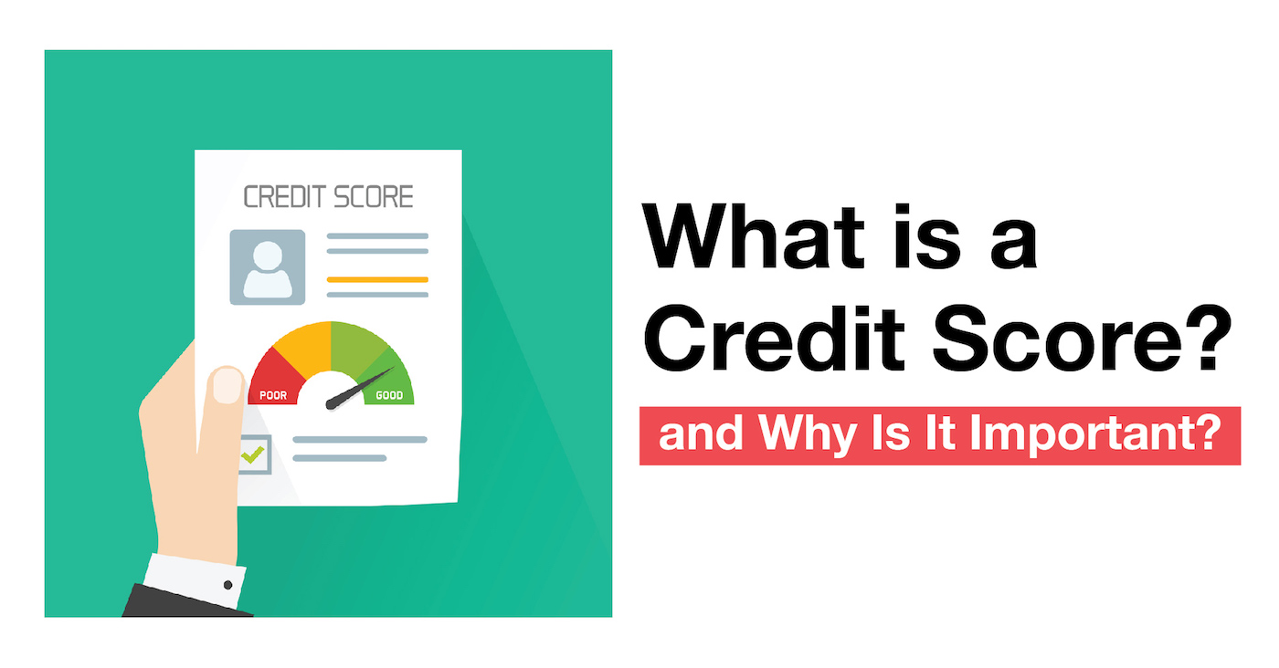 Financing 101 | What Is a Credit Score? and Why Is It Important?